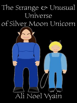 cover image of The Strange & Unusual Universe of Silver Moon Unicorn